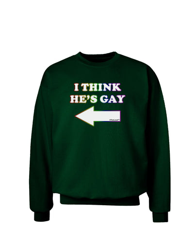 I Think He's Gay Left Adult Dark Sweatshirt by TooLoud-Sweatshirts-TooLoud-Deep-Forest-Green-Small-Davson Sales