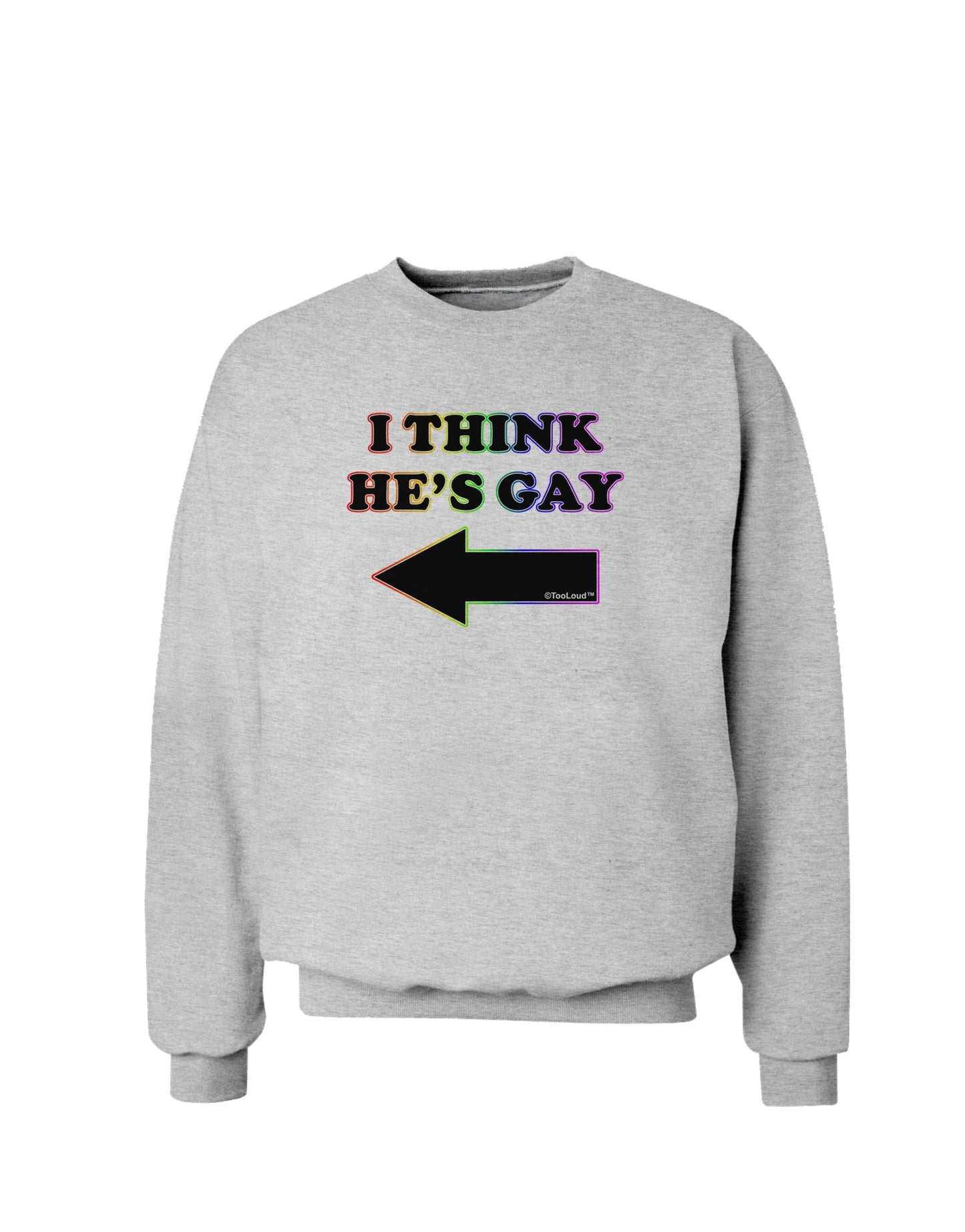 I Think He's Gay Left Sweatshirt by TooLoud-Sweatshirts-TooLoud-AshGray-Small-Davson Sales