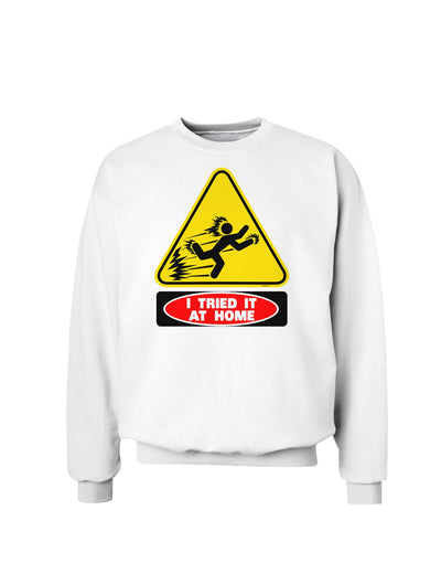 I Tried It At Home Sweatshirt-Sweatshirts-TooLoud-White-Small-Davson Sales