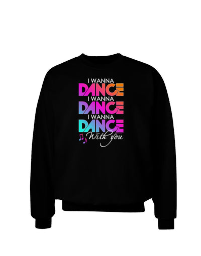 I Wanna Dance With You Adult Dark Sweatshirt-Sweatshirts-TooLoud-Black-Small-Davson Sales