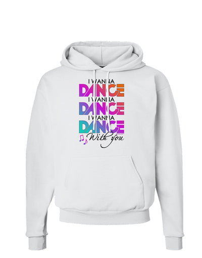 I Wanna Dance With You Hoodie Sweatshirt-Hoodie-TooLoud-White-Small-Davson Sales