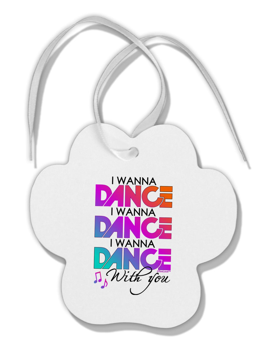 I Wanna Dance With You Paw Print Shaped Ornament-Ornament-TooLoud-White-Davson Sales