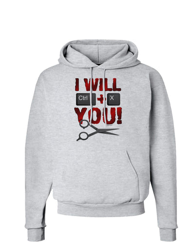 I Will Ctrl X You Hoodie Sweatshirt-Hoodie-TooLoud-AshGray-Small-Davson Sales