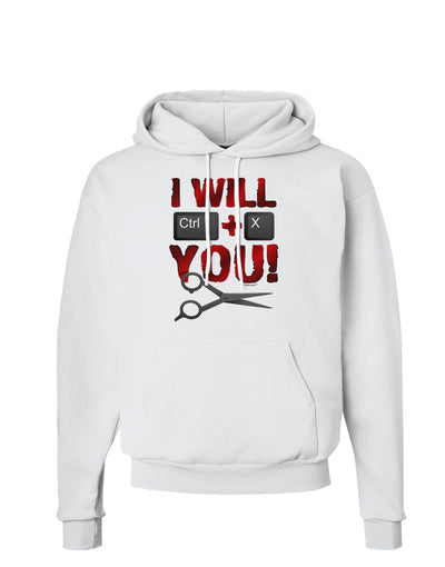 I Will Ctrl X You Hoodie Sweatshirt-Hoodie-TooLoud-White-Small-Davson Sales