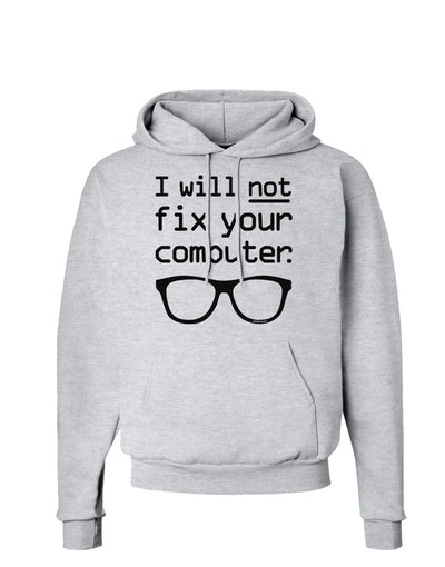 I Will Not Fix Your Computer Hoodie Sweatshirt-Hoodie-TooLoud-AshGray-Small-Davson Sales