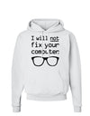 I Will Not Fix Your Computer Hoodie Sweatshirt-Hoodie-TooLoud-White-Small-Davson Sales