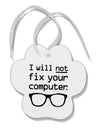 I Will Not Fix Your Computer Paw Print Shaped Ornament by TooLoud-Ornament-TooLoud-White-Davson Sales