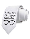 I Will Not Fix Your Computer Printed White Necktie