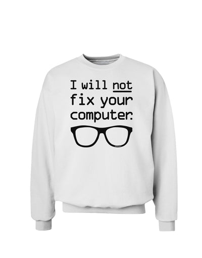 I Will Not Fix Your Computer Sweatshirt-Sweatshirts-TooLoud-White-Small-Davson Sales