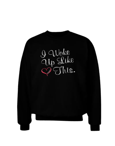 I Woke Up Like This Adult Dark Sweatshirt-Sweatshirts-TooLoud-Black-Small-Davson Sales