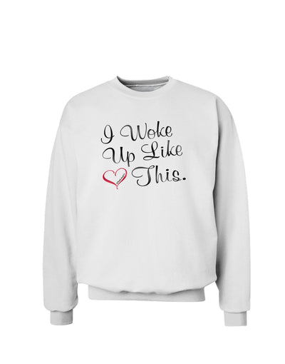 I Woke Up Like This Sweatshirt-Sweatshirts-TooLoud-White-Small-Davson Sales