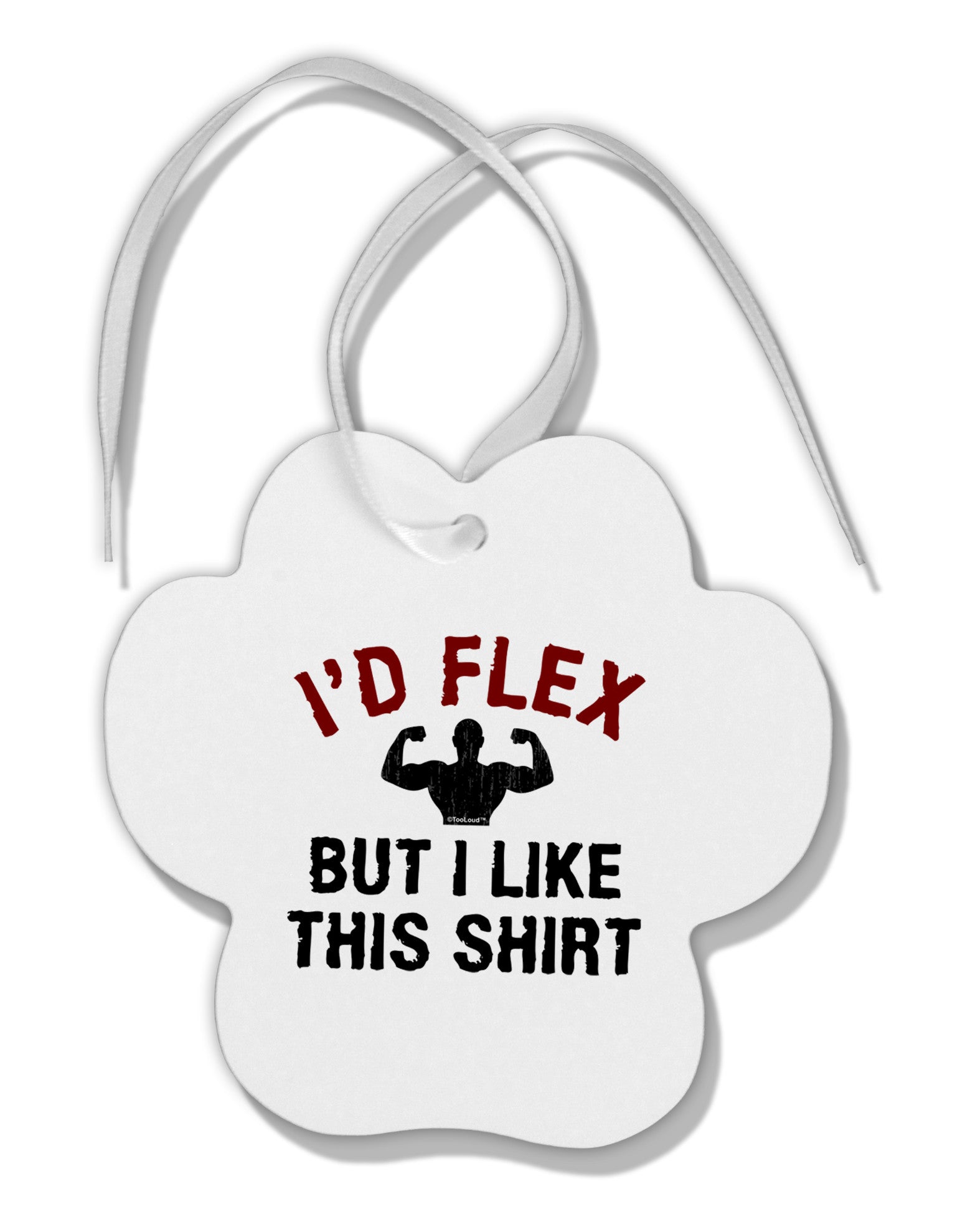 I'd Flex But I Like This Shirt Paw Print Shaped Ornament-Ornament-TooLoud-White-Davson Sales