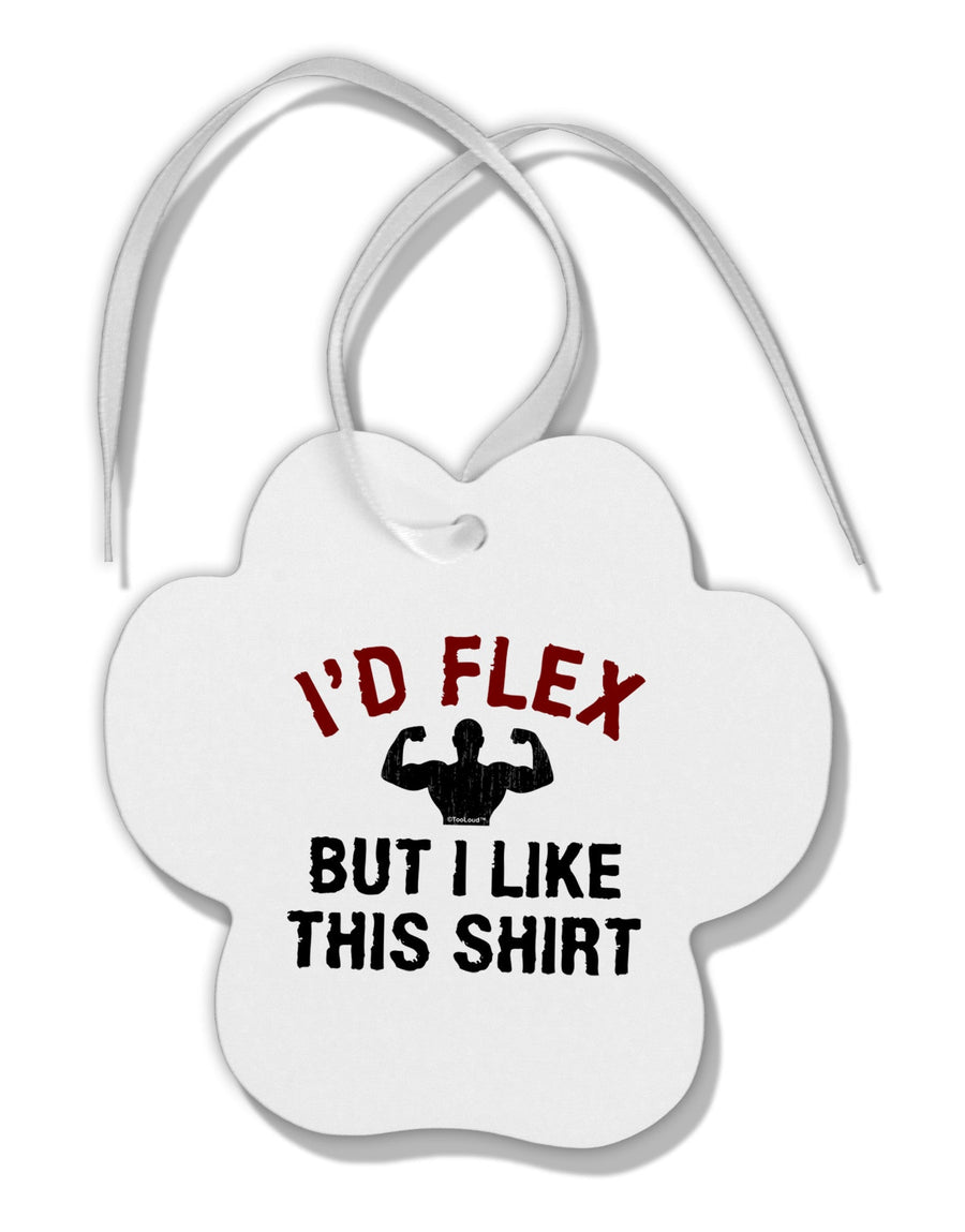 I'd Flex But I Like This Shirt Paw Print Shaped Ornament-Ornament-TooLoud-White-Davson Sales