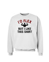 I'd Flex But I Like This Shirt Sweatshirt-Sweatshirts-TooLoud-White-Small-Davson Sales