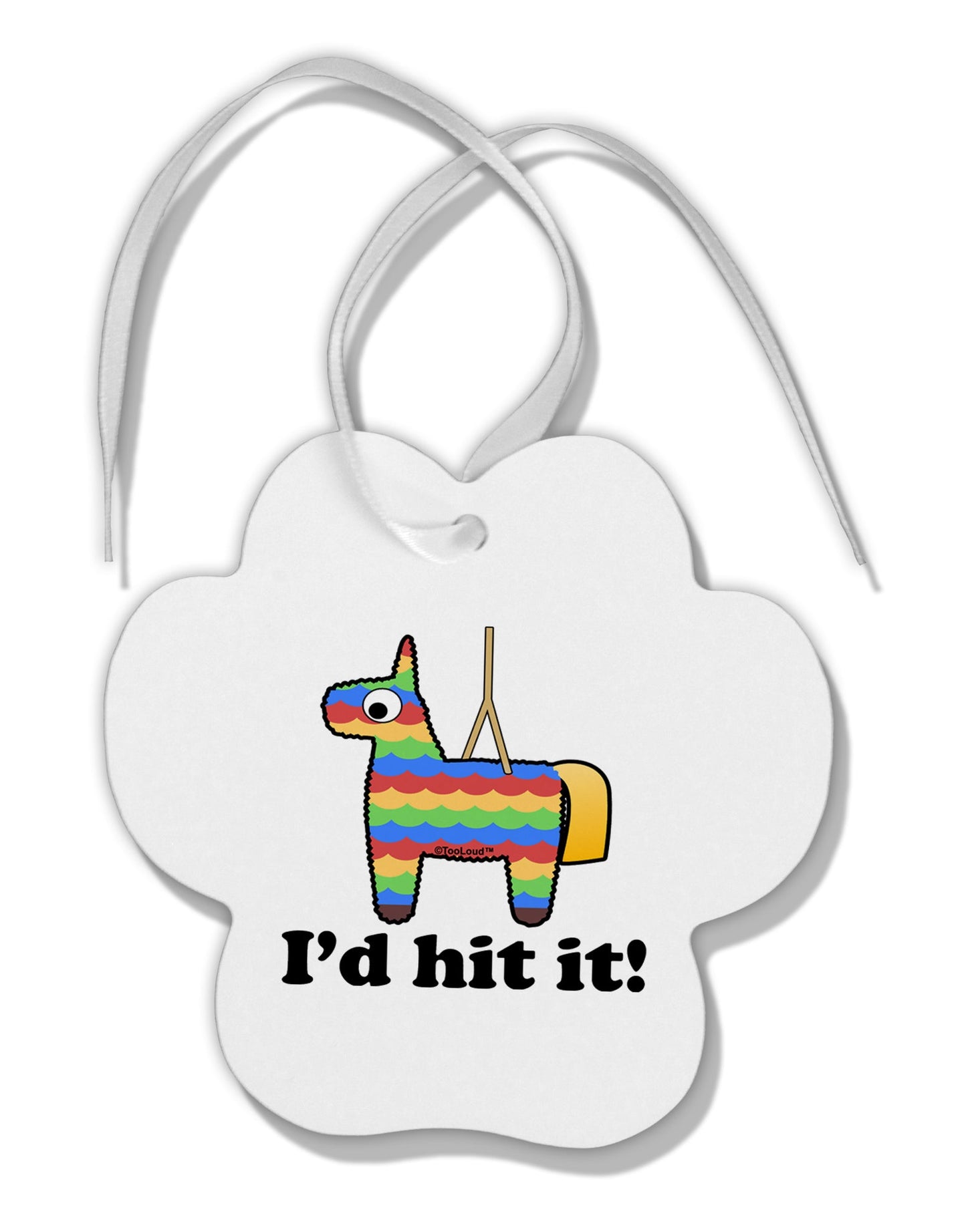 I'd Hit it - Funny Pinata Design Paw Print Shaped Ornament by TooLoud-Holiday Ornaments-TooLoud-White-Davson Sales