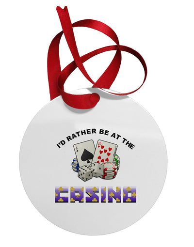 I'd Rather Be At The Casino Funny Circular Metal Ornament by TooLoud-Ornament-TooLoud-White-Davson Sales