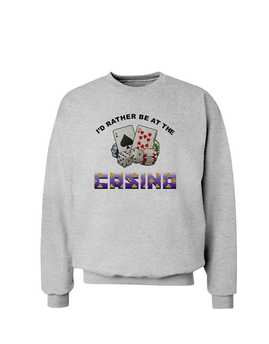 I'd Rather Be At The Casino Funny Sweatshirt by TooLoud-Sweatshirts-TooLoud-White-Small-Davson Sales