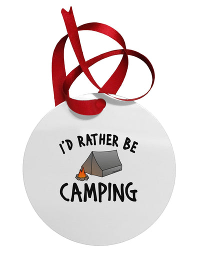 I'd Rather Be Camping Circular Metal Ornament-Ornament-TooLoud-White-Davson Sales