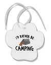 I'd Rather Be Camping Paw Print Shaped Ornament-Ornament-TooLoud-White-Davson Sales