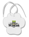 I'd Rather Be Drinking Paw Print Shaped Ornament-Ornament-TooLoud-White-Davson Sales