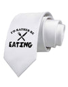 I'd Rather Be Eating Printed White Necktie