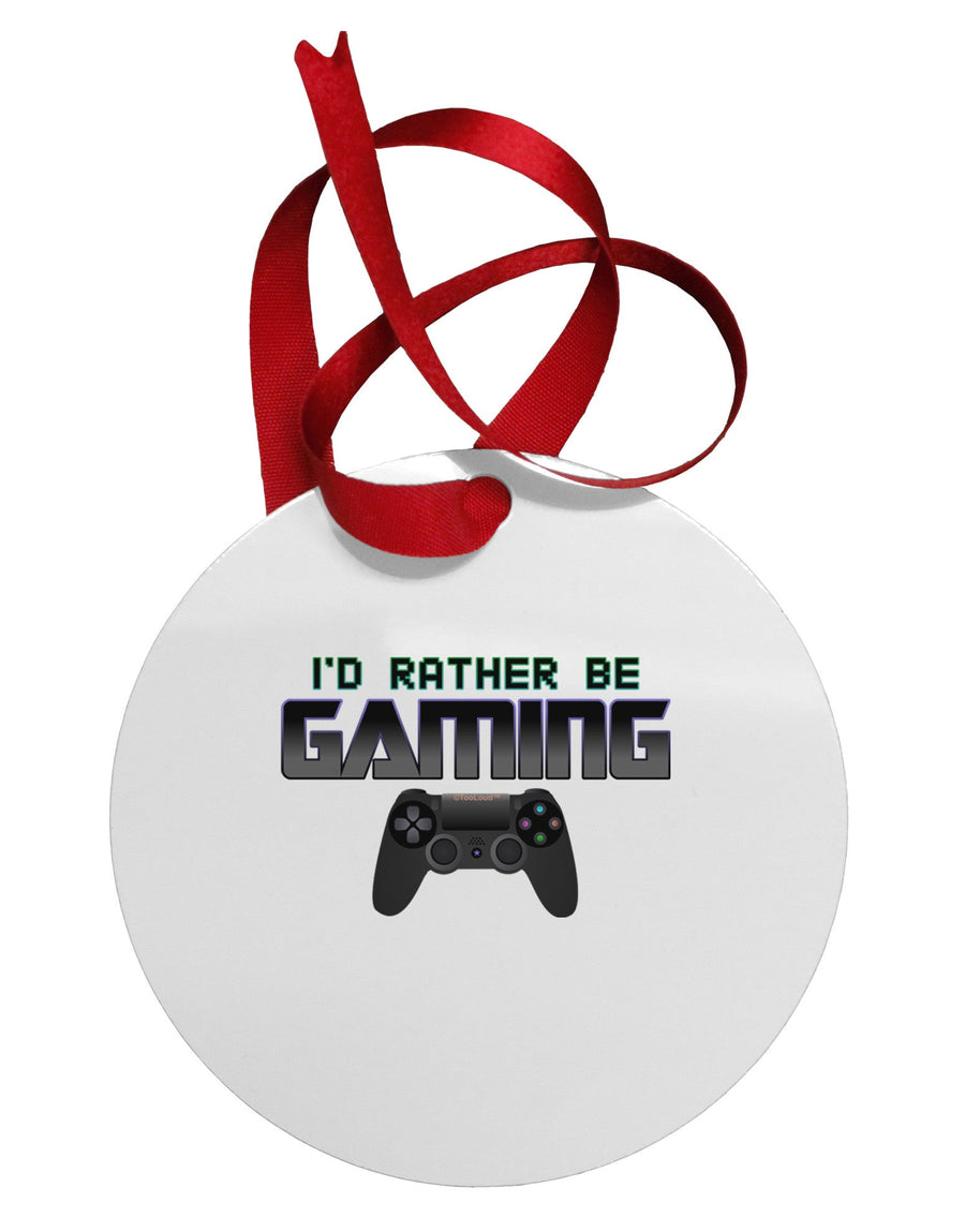 I'd Rather Be Gaming Circular Metal Ornament-Ornament-TooLoud-White-Davson Sales