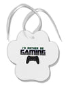 I'd Rather Be Gaming Paw Print Shaped Ornament-Ornament-TooLoud-White-Davson Sales