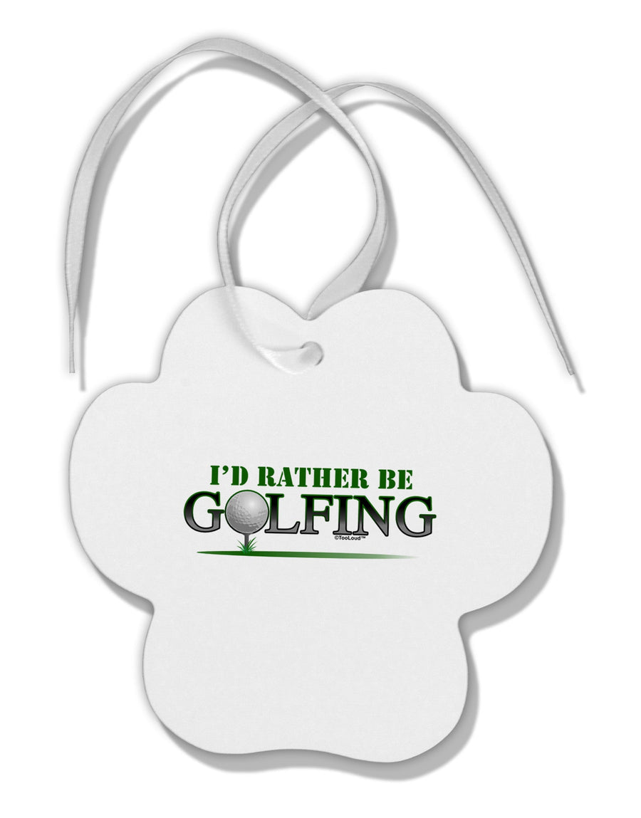 I'd Rather Be Golfing Paw Print Shaped Ornament-Ornament-TooLoud-White-Davson Sales