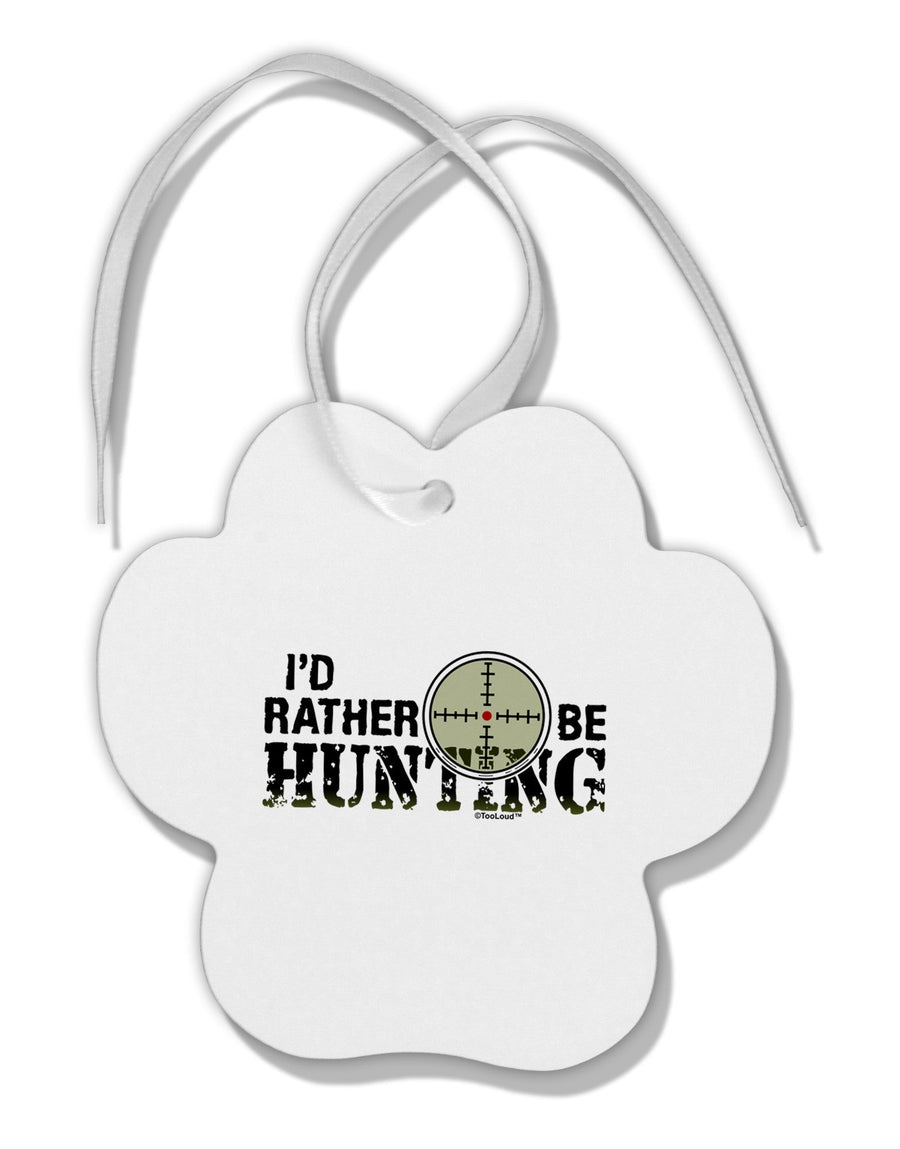 I'd Rather Be Hunting Paw Print Shaped Ornament-Ornament-TooLoud-White-Davson Sales