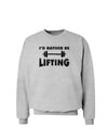 I'd Rather Be Lifting Sweatshirt-Sweatshirts-TooLoud-AshGray-Small-Davson Sales