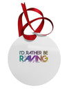 I'd Rather Be Raving Circular Metal Ornament-Ornament-TooLoud-White-Davson Sales