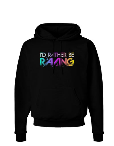 I'd Rather Be Raving Dark Hoodie Sweatshirt-Hoodie-TooLoud-Black-Small-Davson Sales