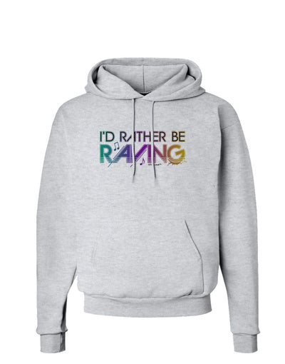 I'd Rather Be Raving Hoodie Sweatshirt-Hoodie-TooLoud-AshGray-Small-Davson Sales