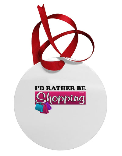 I'd Rather Be Shopping Circular Metal Ornament-Ornament-TooLoud-White-Davson Sales