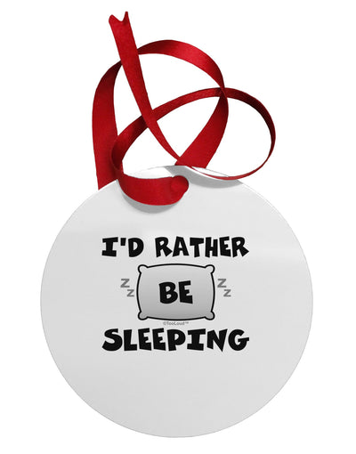 I'd Rather Be Sleeping Circular Metal Ornament-Ornament-TooLoud-White-Davson Sales