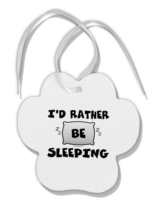 I'd Rather Be Sleeping Paw Print Shaped Ornament-Ornament-TooLoud-White-Davson Sales