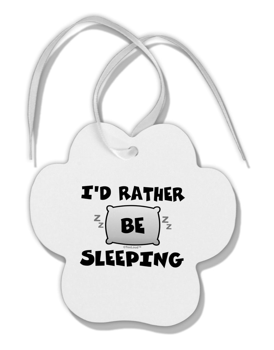 I'd Rather Be Sleeping Paw Print Shaped Ornament-Ornament-TooLoud-White-Davson Sales