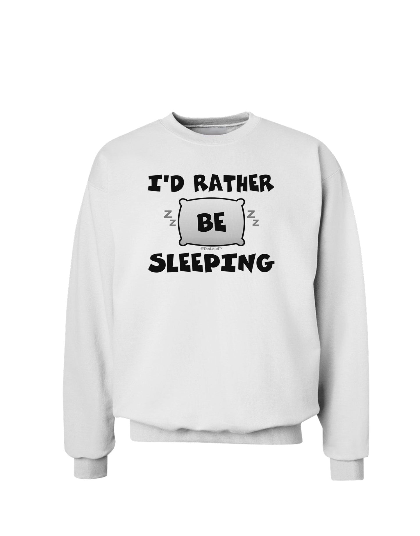 I'd Rather Be Sleeping Sweatshirt-Sweatshirts-TooLoud-White-Small-Davson Sales