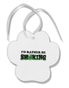 I'd Rather Be Smoking Paw Print Shaped Ornament-Ornament-TooLoud-White-Davson Sales