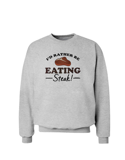 I'd Rather - Steak Sweatshirt-Sweatshirt-TooLoud-AshGray-Small-Davson Sales