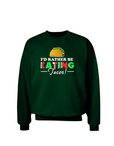 I'd Rather - Tacos Adult Dark Sweatshirt-Sweatshirts-TooLoud-Deep-Forest-Green-Small-Davson Sales