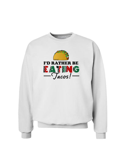 I'd Rather - Tacos Sweatshirt-Sweatshirts-TooLoud-White-Small-Davson Sales