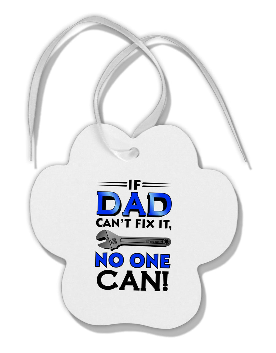 If Dad Can't Fix It Paw Print Shaped Ornament-Ornament-TooLoud-White-Davson Sales