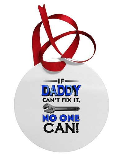 If Daddy Can't Fix It Circular Metal Ornament-Ornament-TooLoud-White-Davson Sales