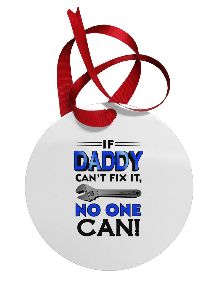 If Daddy Can't Fix It - Father's Day Circular Metal Ornament by TooLoud-Ornament-TooLoud-White-Davson Sales