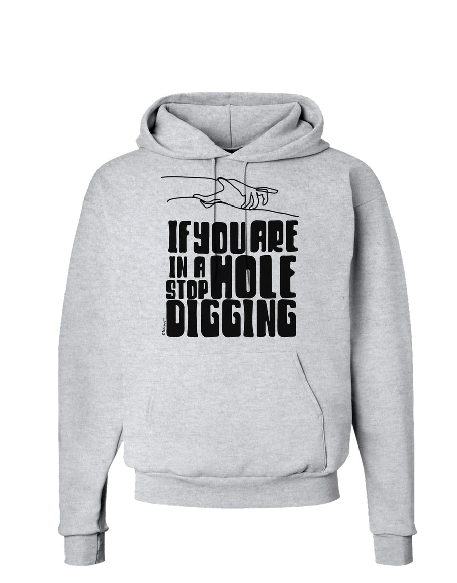 If you are in a hole stop digging Hoodie Sweatshirt-Hoodie-TooLoud-White-Small-Davson Sales