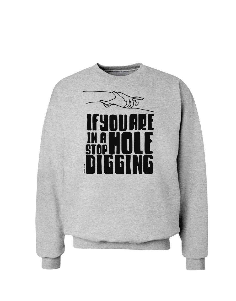 If you are in a hole stop digging Sweatshirt-Sweatshirts-TooLoud-White-Small-Davson Sales