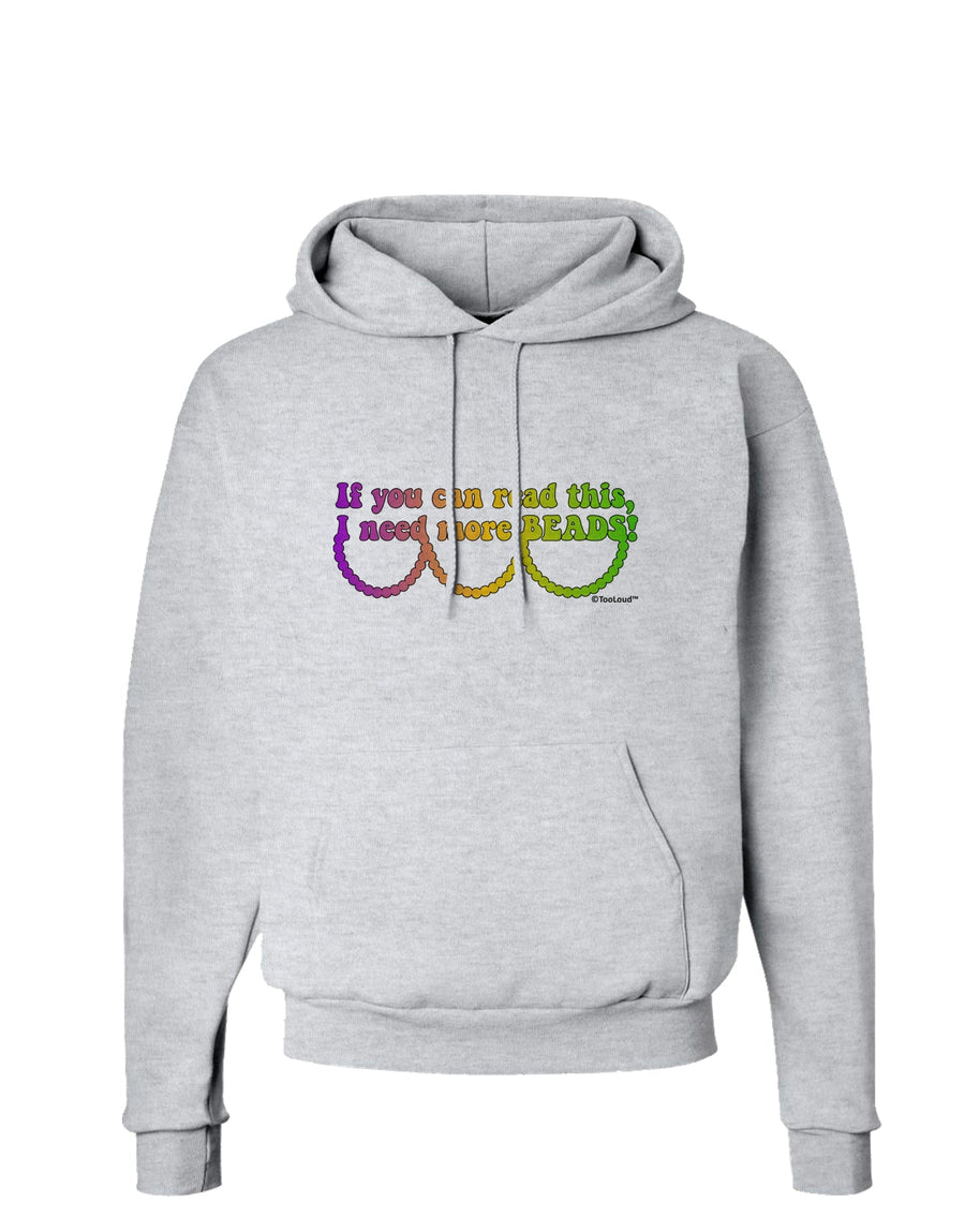 If You Can Read This I Need More Beads - Mardi Gras Hoodie Sweatshirt by TooLoud-Hoodie-TooLoud-White-Small-Davson Sales