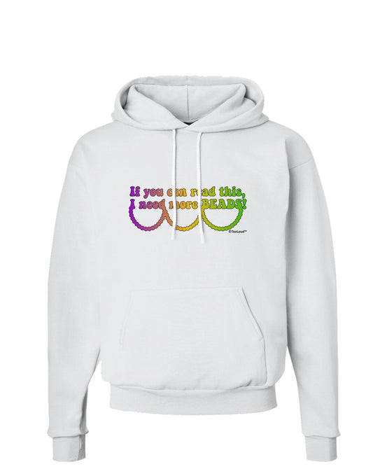 If You Can Read This I Need More Beads - Mardi Gras Hoodie Sweatshirt by TooLoud-Hoodie-TooLoud-White-Small-Davson Sales