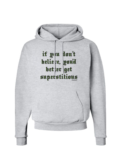 If You Don't Believe You'd Better Get Superstitious Hoodie Sweatshirt by TooLoud-Hoodie-TooLoud-AshGray-Small-Davson Sales